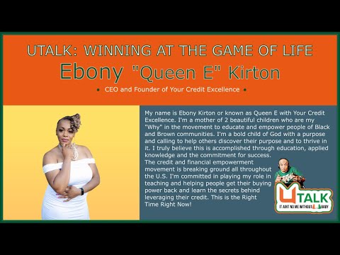 U TALK Winning at the game of life- Ebony “QUEEN E’ Kirton CEO and Founder, Credit Excellence