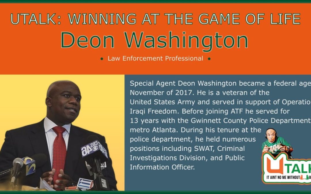 U TALK Winning at the game of life- Deon Washington Law Enforcement Professional