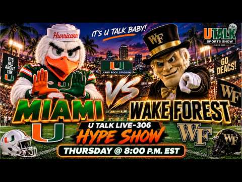 🔥 MIAMI vs WAKE FOREST HYPE SHOW! 🟠🟢 | Hurricanes Ready for Battle? | U TALK LIVE-306